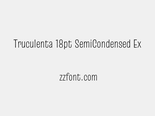 Truculenta 18pt SemiCondensed ExtraLight