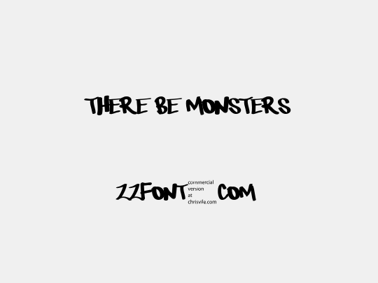 There be monsters