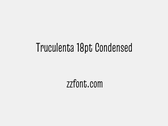 Truculenta 18pt Condensed