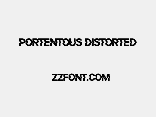 Portentous Distorted