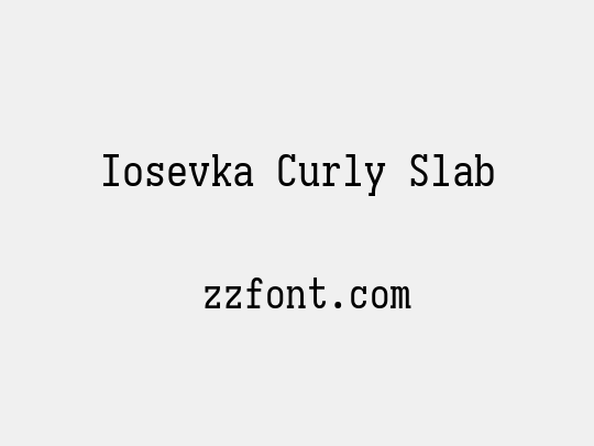 Iosevka Curly Slab