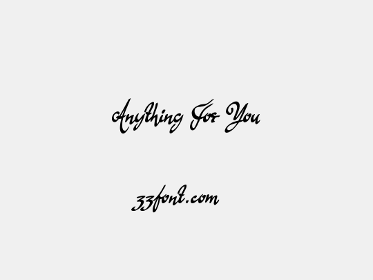 Anything For You