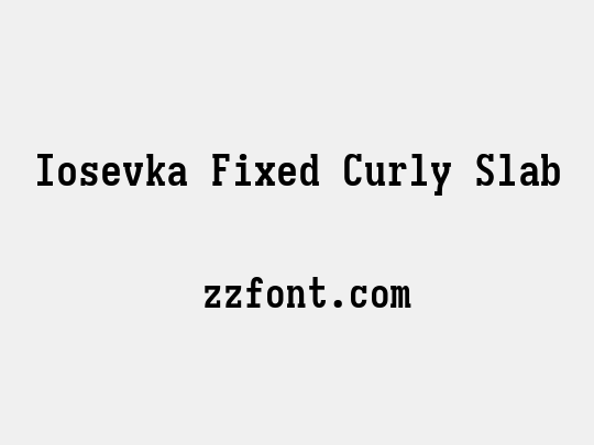 Iosevka Fixed Curly Slab