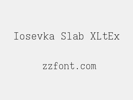 Iosevka Slab XLtEx