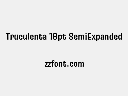 Truculenta 18pt SemiExpanded