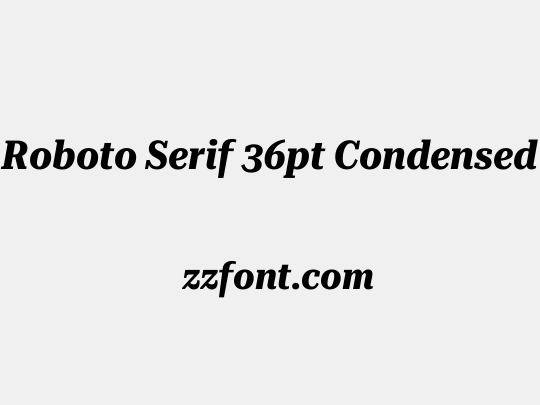 Roboto Serif 36pt Condensed
