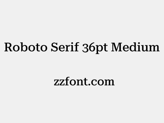 Roboto Serif 36pt Medium