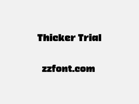 Thicker Trial