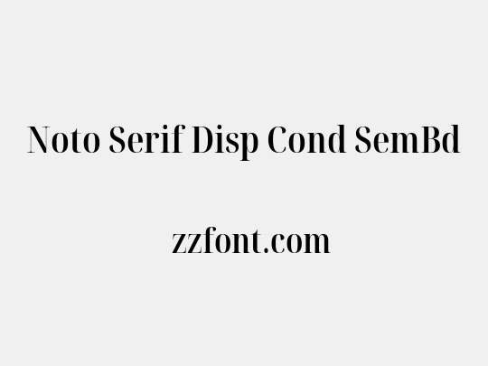 Noto Serif Disp Cond SemBd