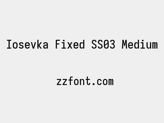 Iosevka Fixed SS03 Medium