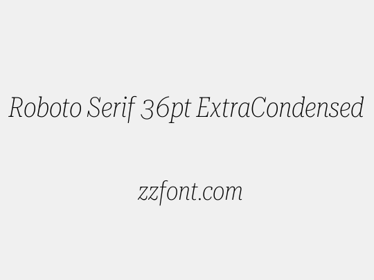 Roboto Serif 36pt ExtraCondensed Thin