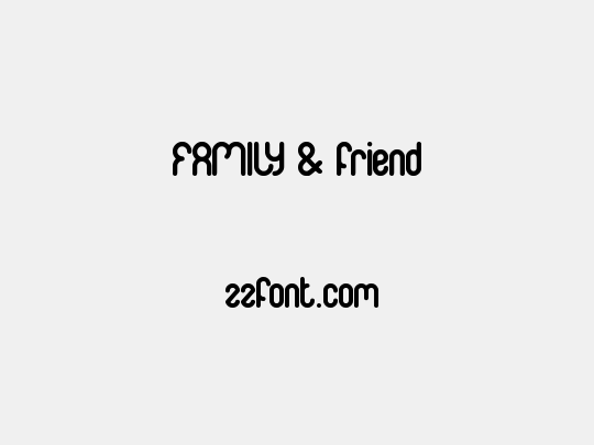 FAMILY & friend