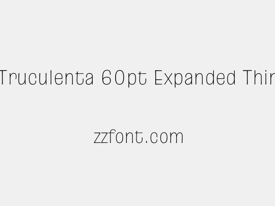 Truculenta 60pt Expanded Thin
