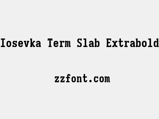 Iosevka Term Slab Extrabold