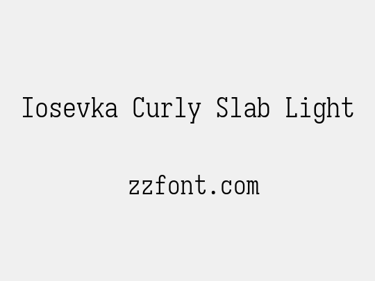 Iosevka Curly Slab Light