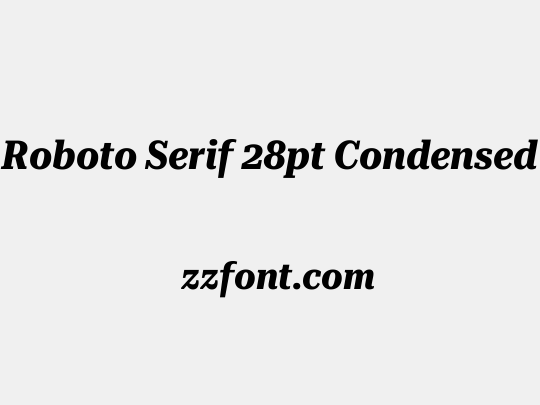 Roboto Serif 28pt Condensed