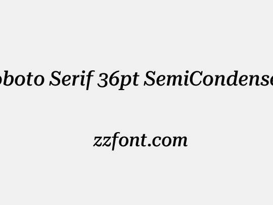 Roboto Serif 36pt SemiCondensed Medium