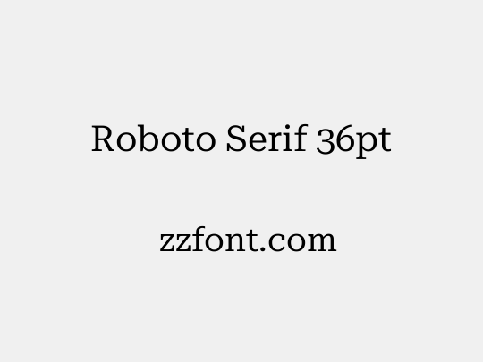 Roboto Serif 36pt