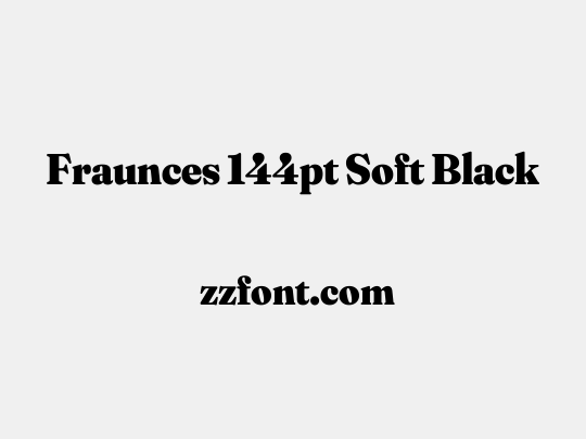 Fraunces 144pt Soft Black