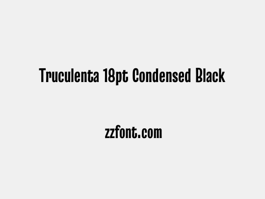 Truculenta 18pt Condensed Black