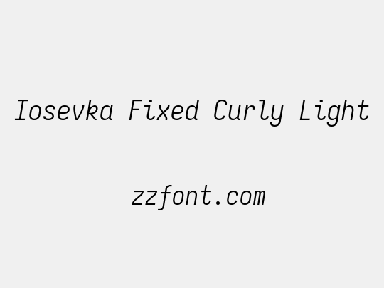 Iosevka Fixed Curly Light