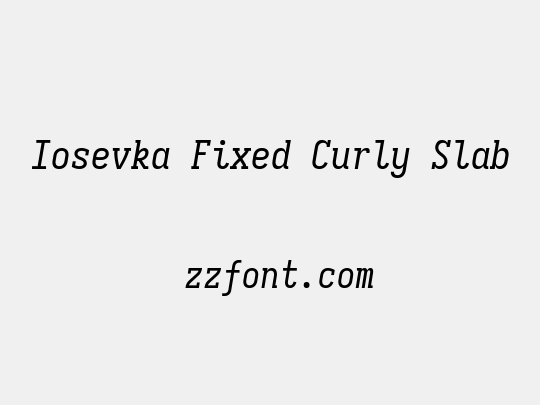 Iosevka Fixed Curly Slab