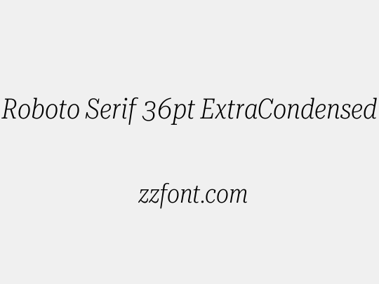 Roboto Serif 36pt ExtraCondensed ExtraLight