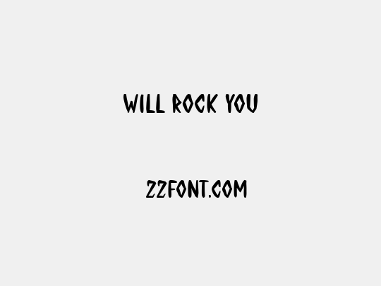 WILL ROCK YOU