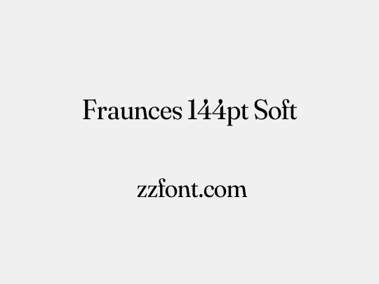 Fraunces 144pt Soft