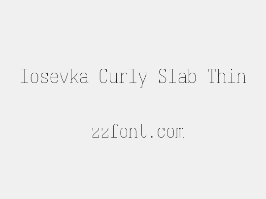 Iosevka Curly Slab Thin