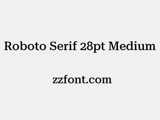 Roboto Serif 28pt Medium