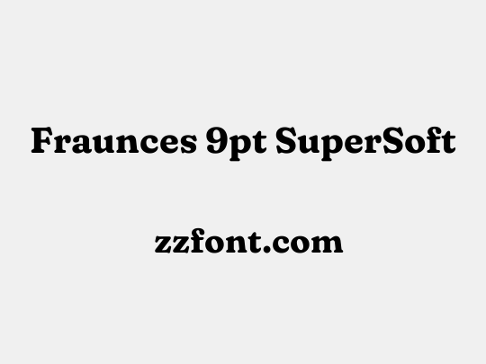 Fraunces 9pt SuperSoft