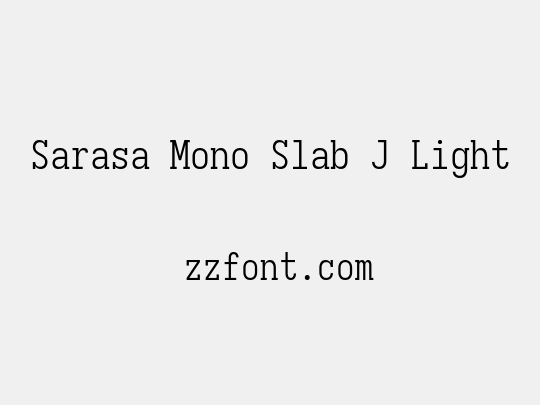 Sarasa Mono Slab J Light