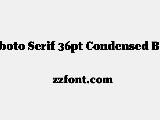 Roboto Serif 36pt Condensed Black