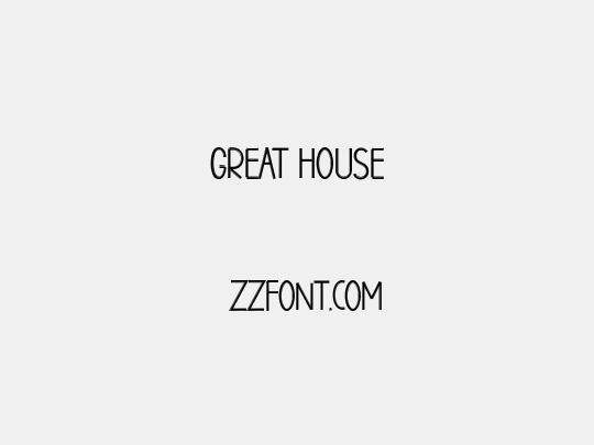 GREAT HOUSE