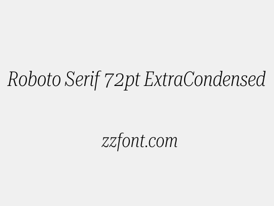 Roboto Serif 72pt ExtraCondensed ExtraLight