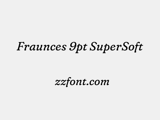 Fraunces 9pt SuperSoft
