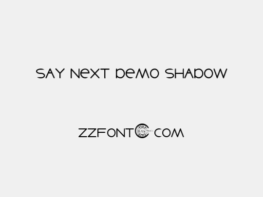 Say Next Demo Shadow