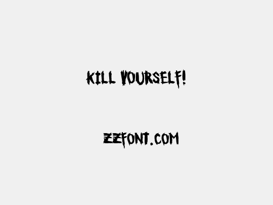 Kill Yourself!