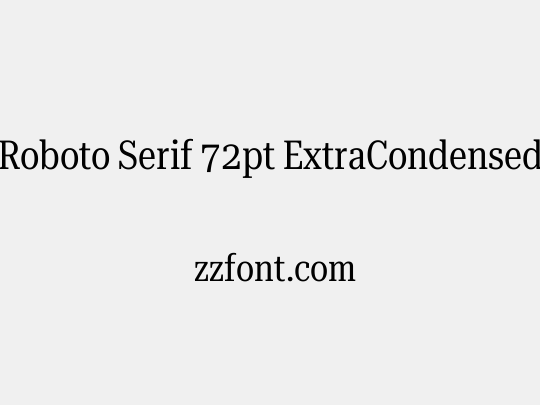 Roboto Serif 72pt ExtraCondensed