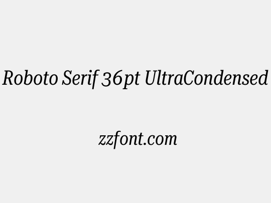 Roboto Serif 36pt UltraCondensed