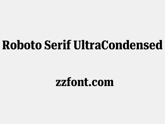 Roboto Serif UltraCondensed