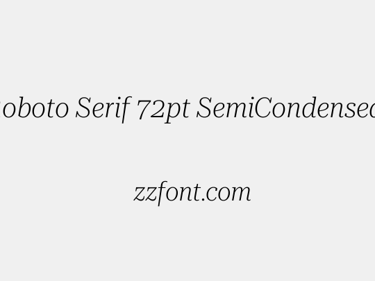 Roboto Serif 72pt SemiCondensed ExtraLight