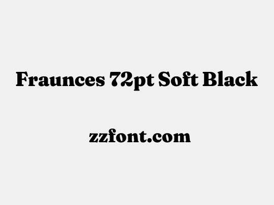 Fraunces 72pt Soft Black