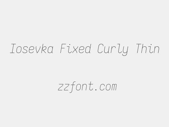 Iosevka Fixed Curly Thin