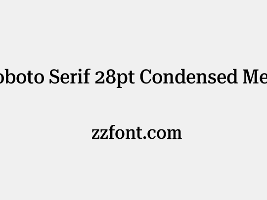 Roboto Serif 28pt Condensed Medium