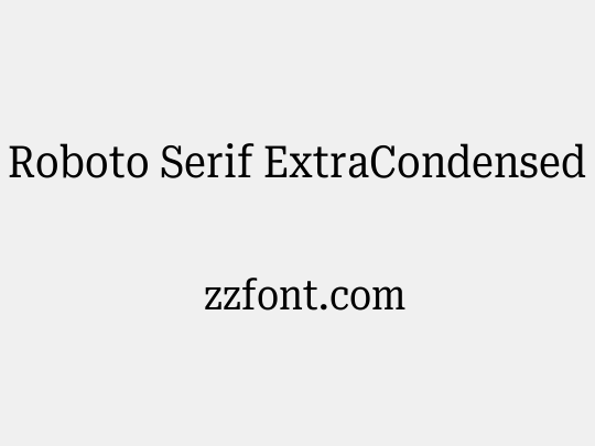 Roboto Serif ExtraCondensed