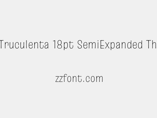 Truculenta 18pt SemiExpanded Thin