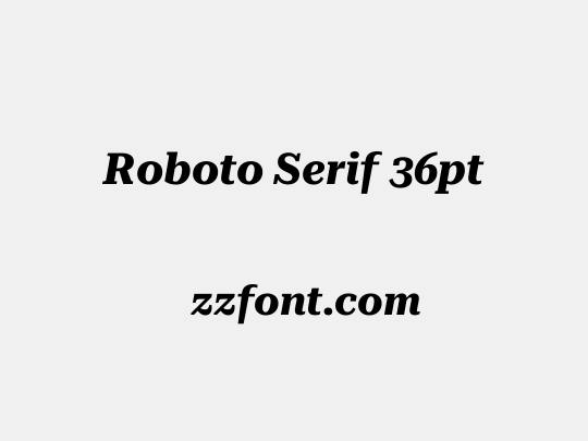 Roboto Serif 36pt