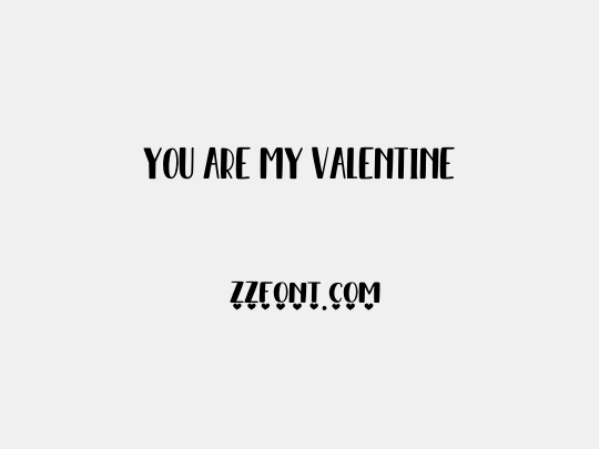 YOU ARE MY VALENTINE